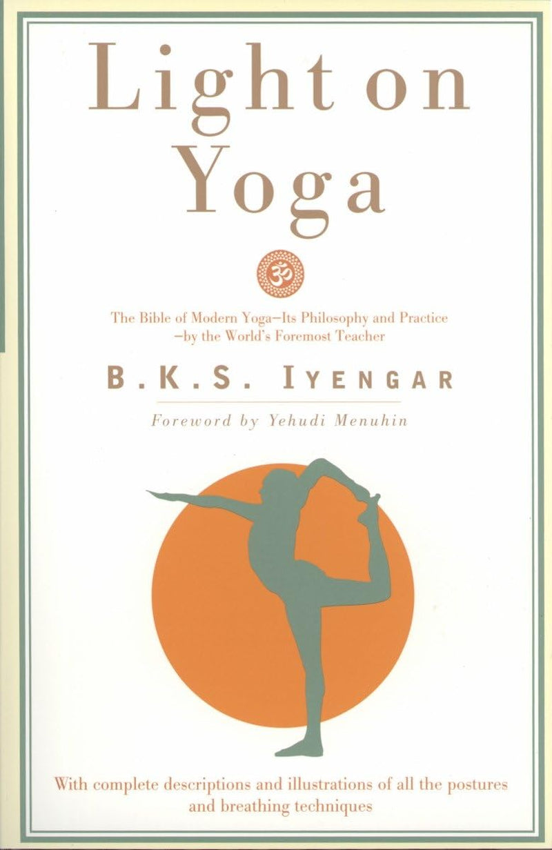 Light on Yoga: the Bible of Modern Yoga